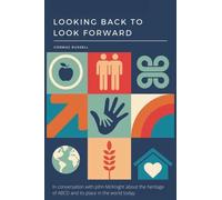 Asset-Based Community Development (ABCD): Looking Back to Look Forward (3rd Edition): In conversation with John McKnight about the heritage of ABCD and its place in the world today