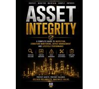 Asset Integrity - Register & Compliance System: Professional Record Book for Asset Tracking, Inspection Management, Maintenance Records, ... Readiness & Asset Lifecycle Documentation