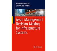 Asset Management Decision-Making for Infrastructure Systems