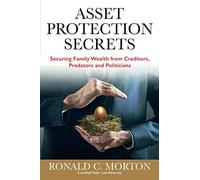 Asset Protection Secrets: Securing Family Wealth from Creditors, Predators and Politicians