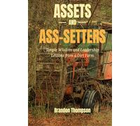 Assets and Ass-setters: Simple Wisdom and Leadership Lessons from a Carolina Dirt Farm