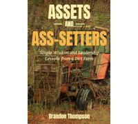 Assets and Ass-setters: Simple Wisdom and Leadership Lessons from a Carolina Dirt Farm