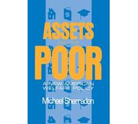 Assets and the Poor: New American Welfare Policy