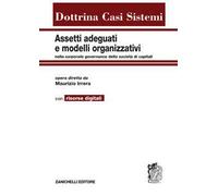 Assetti adeguati e modelli organizzativi. Nella corporate governance delle società di capitali. Con aggiornamento online