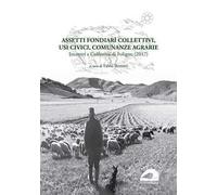 Assetti fondiarî collettivi, usi civici, comunanze agrarie. Incontri a Colfiorito di Foligno (2017)