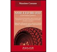 Assetto ruote. Corso teorico pratico - [Phasar Edizioni]