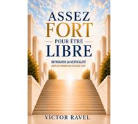 Assez fort pour être libre: Retrouver la verticalité dans un monde qui dissout tout