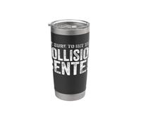 Assicurati di colpire il Collision Center Groaner Giochi di parole & Giochi di parole Bicchiere termico in acciaio inox doppia parete