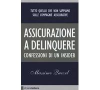 Assicurazione a delinquere. Confessioni di un insider
