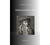 ASSICURAZIONE ARTE: Storie, Aneddoti e Scenari Futuri del Settore più Affascinante dell'Assicurazione
