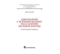Assicurazione ed "autoassicurazione" nella gestione dei rischi sanitari. Studio di diritto comparato
