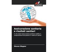 Assicurazione sanitaria e risultati sanitari: In che modo l'assicurazione sanitaria modifica il comportamento dei pazienti in materia di salute?