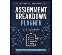 Assignment Breakdown Planner: From Overwhelmed to Done, One Small Step at a Time