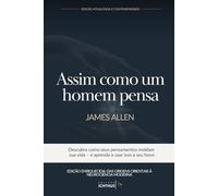 Assim como um homem pensa - Edição Atualizada e Contemporânea: Descubra como seus pensamentos moldam sua vida - e aprenda a usar isso a seu favor