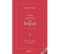 Assim Nasceu Uma Língua - Sobre as origens do português