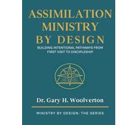 Assimilation Ministry By Design: Building Intentional Pathways From First Visit to Discipleship