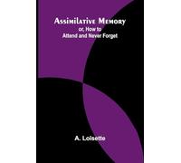 Assimilative Memory; or, How to Attend and Never Forget