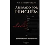ASSINADO POR NINGUÉM: A engrenagem invisível da responsabilidade