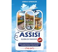 ASSISI GUIDA DI VIAGGIO 2026: Esplora il patrimonio mondiale dell'UNESCO, le basiliche storiche e i tesori nascosti