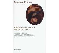 Assisi nelle civiltà delle lettere. Indagini e letture di storia letteraria e civile da Properzio ai giorni nostri