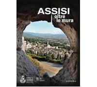 Assisi oltre le mura - Proietti Bocchini Giulio