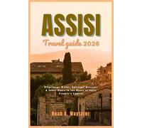 Assisi Travel Guide 2026: Walk the Pilgrim’s Path of St. Francis, Bask in Autumn Bliss, and Uncover Umbria’s Hidden Soul