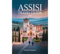 Assisi Travel Guide 2026: Your Essential 2026 Travel Guide to Assisi’s Hidden Gems and Timeless Wonders