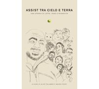 ASSIST TRA CIELO E TERRA: Una storia di lotta, fede e rinascita