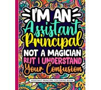 Assistant Principal Coloring Book: A Relatable & Funny Appreciation Gift for Assistant Principals & Vice Principals Women & Men