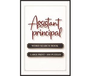 Assistant Principal Word Search Book: Large Print Book with 100 Puzzles and 2000 Unique Words on Special Education, School Safety, and Classroom Management