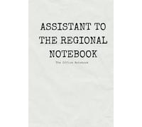 Assistant to the Regional Notebook: A Hilarious Notebook for Fans of The Office - Perfect for Work, School, or Scheming Against Jim