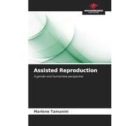 Assisted Reproduction: A gender and humanities perspective