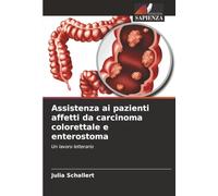 Assistenza ai pazienti affetti da carcinoma colorettale e enterostoma: Un lavoro letterario