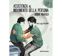 Assistenza al movimento della persona. Guida pratica