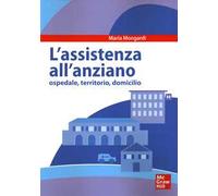 Assistenza all'anziano. Ospedale, territorio, domicilio