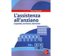 Assistenza all'anziano. Ospedale, territorio, domicilio