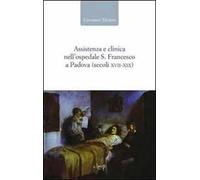 Assistenza e clinica nell'ospedale S. Francesco a Padova (secoli XVII-XIX)
