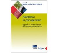 Assistenza in psicogeriatria - Manuale di sopravvivenza dello'operatore psicogeriatrico