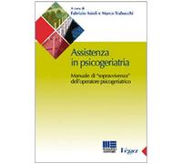 Assistenza in psicogeriatria. Manuale di «sopravvivenza» dell'operatore psicogeriatrico