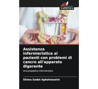 Assistenza infermieristica ai pazienti con problemi di cancro all'apparato digerente: Una prospettiva infermieristica