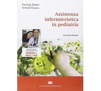 Assistenza infermieristica in pediatria - Pierluigi Badon, Simone Cesaro - 2015