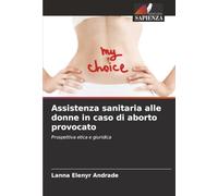 Assistenza sanitaria alle donne in caso di aborto provocato: Prospettiva etica e giuridica