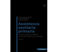 Assistenza sanitaria primaria. Vol. 1: Aspetti culturali, metodi