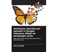 Assistenza speciale per pazienti in terapia intensiva affetti da paraplegia acuta: Dallo shock spinale alla disreflessia autonomica e molto altro ancora