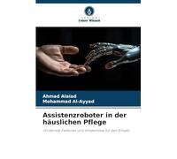 Assistenzroboter in der häuslichen Pflege: Fördernde Faktoren und Hindernisse für den Einsatz