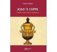 Asso 'e coppe. Il folclore delle ingiurie napoletane