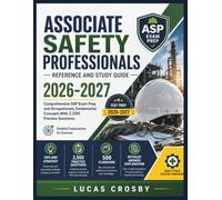 Associate Safety Professionals Reference and Study Guide 2026-2027: Comprehensive ASP Exam Prep and Occupationals, Fundamental Concepts With 2,500 Practice Questions