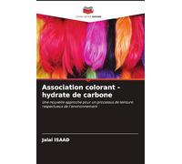 Association colorant - hydrate de carbone: Une nouvelle approche pour un processus de teinture respectueux de l'environnement