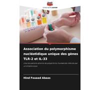 Association du polymorphisme nucléotidique unique des gènes TLR-2 et IL-33: chez les patients atteints de polyarthrite rhumatoïde infectés par un streptocoque