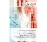 Association of KCNJ11 gene polymorphism with T2DM: Association of KCNJ11 rs5219 gene polymorphism with Type 2Diabetes Mellitus in population of Bangladesh
